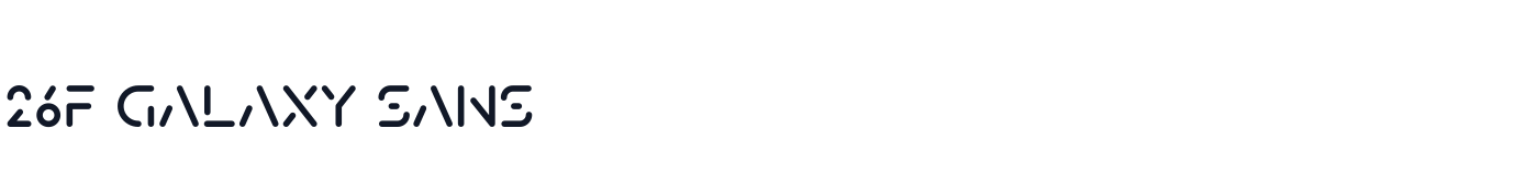 26F Galaxy Sans — 26FGalaxySans-Bold.ttf