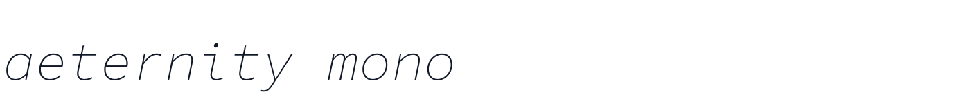 aeternity mono — aeternitymono-ExtraLightItalic.otf
