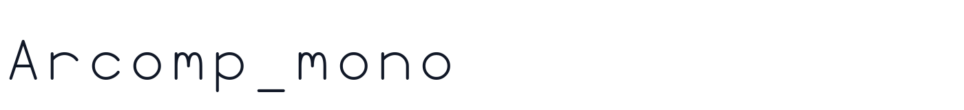 Arcomp_mono — Arcomp_mono_11.otf
