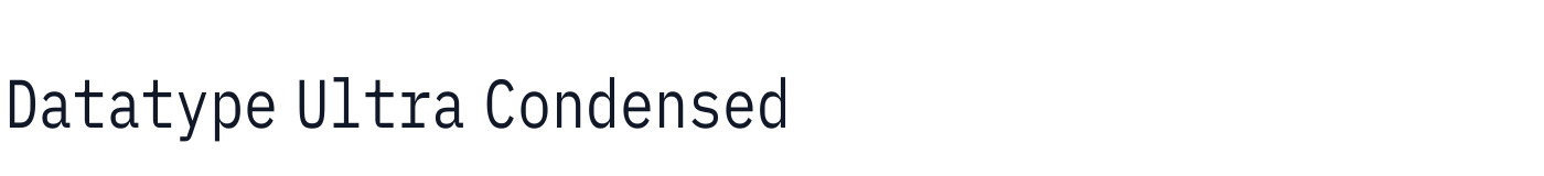 Datatype Ultra Condensed — DatatypeUltraCondensed-Thin.ttf