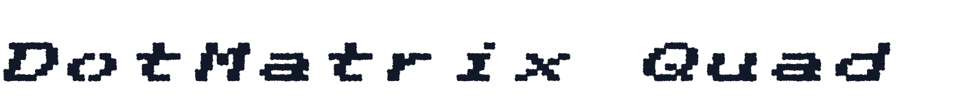 DotMatrix Quad — DotMatrixQuad-BoldItalic.ttf