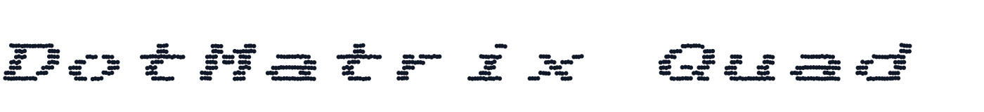 DotMatrix Quad — DotMatrixQuad-Italic.otf