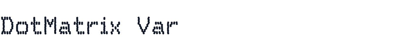 DotMatrix Var — DotMatrixVar-Bold.otf