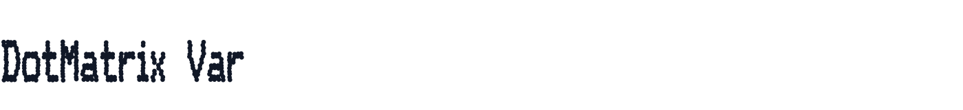 DotMatrix Var — DotMatrixVar-CondensedBold.otf