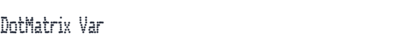 DotMatrix Var — DotMatrixVar-CondensedRegular.ttf