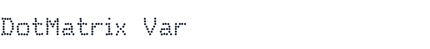 DotMatrix Var — DotMatrixVar-Regular.ttf