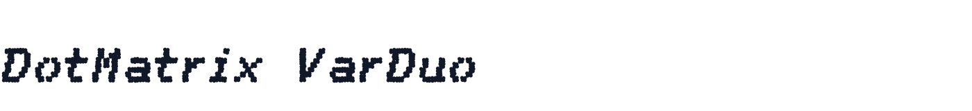 DotMatrix VarDuo — DotMatrixVarDuo-CondensedBoldItalic.ttf