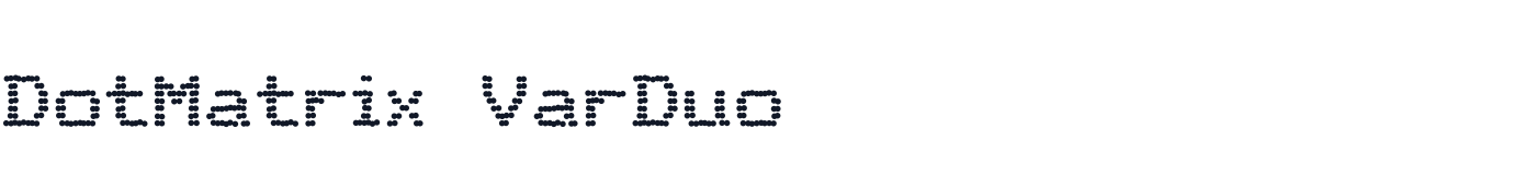 DotMatrix VarDuo — DotMatrixVarDuo-CondensedRegular.otf
