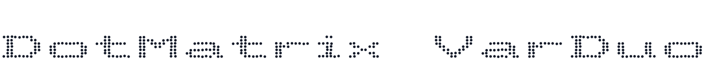 DotMatrix VarDuo — DotMatrixVarDuo-ExpandedRegular.otf