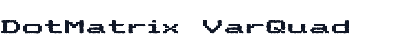 DotMatrix VarQuad — DotMatrixVarQuad-Bold.otf