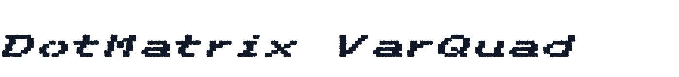 DotMatrix VarQuad — DotMatrixVarQuad-BoldItalic.otf