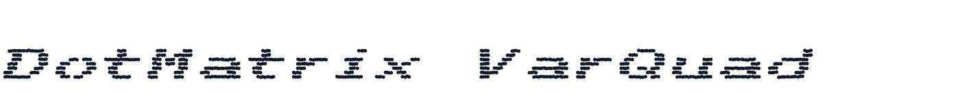 DotMatrix VarQuad — DotMatrixVarQuad-Italic.otf