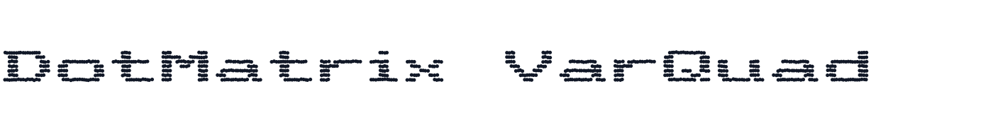 DotMatrix VarQuad — DotMatrixVarQuad-Regular.otf