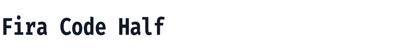 Fira Code Half — FiraCodeHalf-Bold.ttf