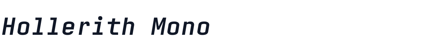 Hollerith Mono — Hollerith-BoldItalic.ttf