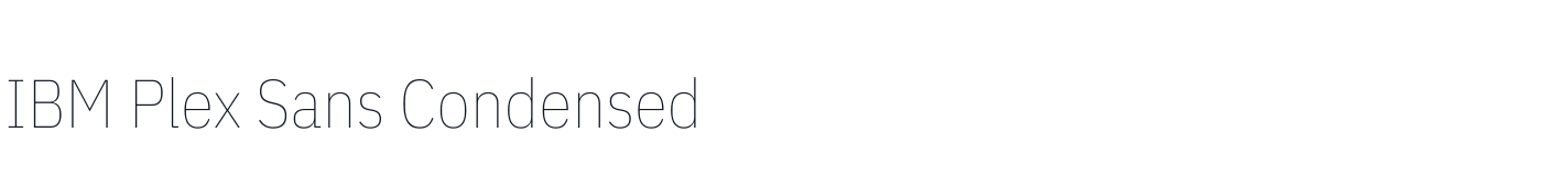 IBM Plex Sans Condensed — IBMPlexSansCondensed-Thin.ttf