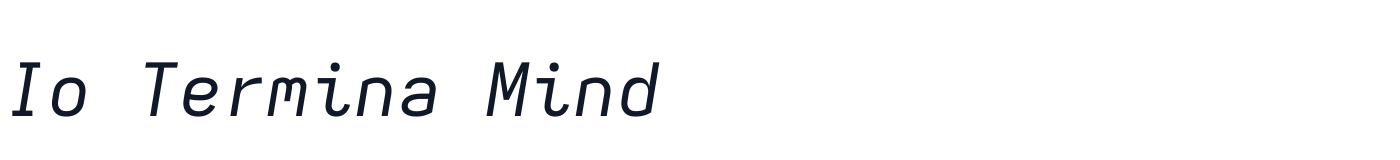 Io Termina Mind — IoTerminaMind-Italic.ttf