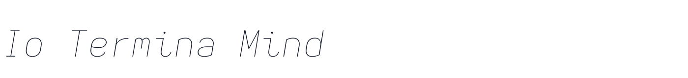 Io Termina Mind — a9c0ae2493-IoTerminaMind-ThinItalic.ttf