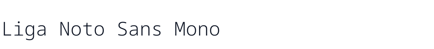 Liga Noto Sans Mono — LigaNotoSansMono-Light.otf