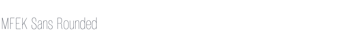MFEK Sans Rounded — MFEKSans-132-RoundedCondensedThin.otf
