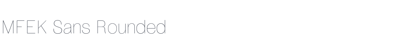 MFEK Sans Rounded — MFEKSans-152-RoundedThin.otf