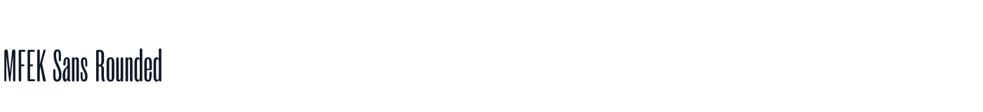 MFEK Sans Rounded — MFEKSans-412-RoundedUltraCondensedRegular.otf