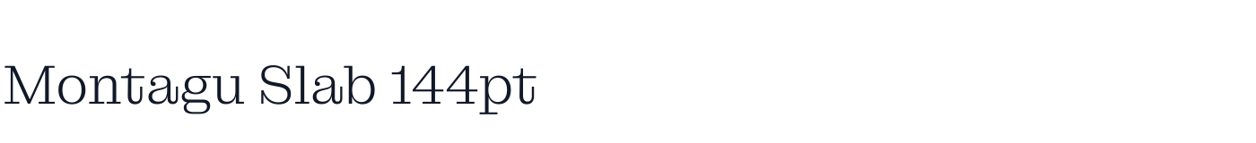 Montagu Slab 144pt — MontaguSlab144pt-Light.otf