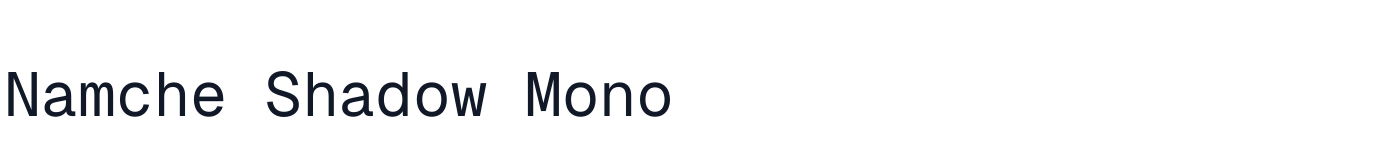 Namche Shadow Mono — NamcheShadowMono-Regular.otf