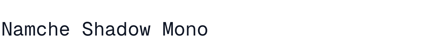 Namche Shadow Mono — NamcheShadowMono-Regular.ttf