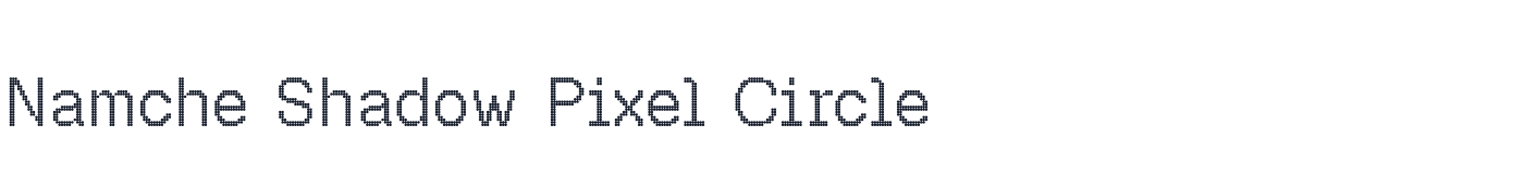 Namche Shadow Pixel Circle — NamcheShadowPixel-Circle.otf