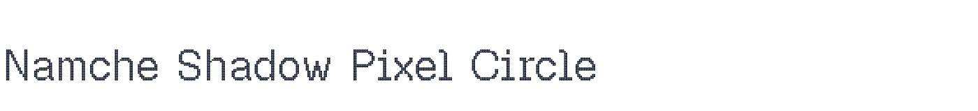Namche Shadow Pixel Circle — NamcheShadowPixel-Circle.ttf