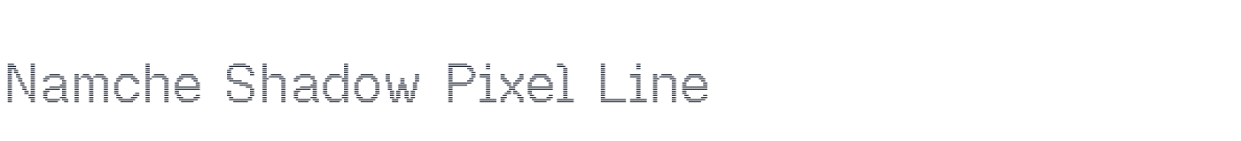 Namche Shadow Pixel Line — NamcheShadowPixel-Line.otf