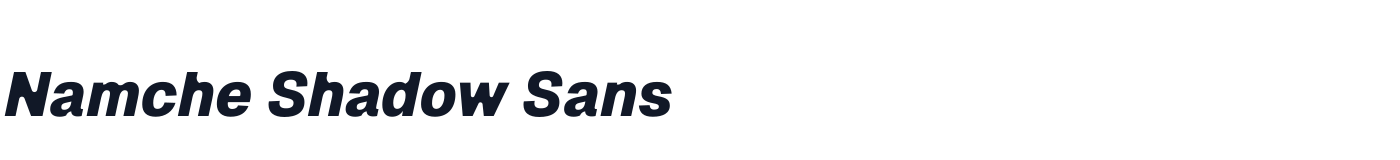 Namche Shadow Sans — NamcheShadowSans-ExtraBoldItalic.otf
