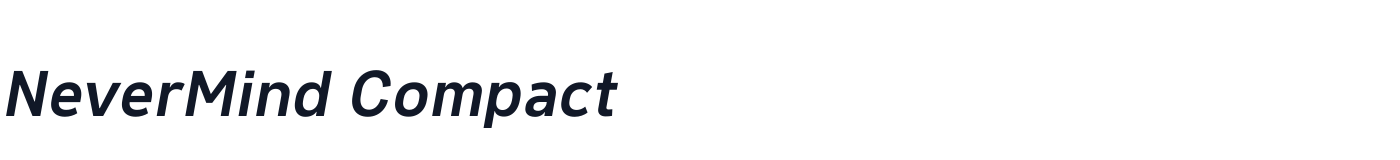NeverMind Compact — NeverMindCompact-DemiBoldItalic.ttf