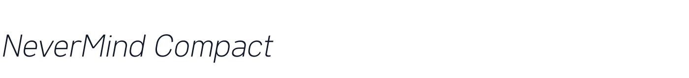 NeverMind Compact — NeverMindCompact-ExtraLightItalic.ttf