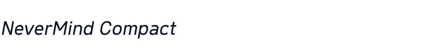 NeverMind Compact — NeverMindCompact-RegularItalic.ttf