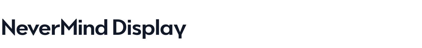 NeverMind Display — NeverMindDisplay-Bold.ttf