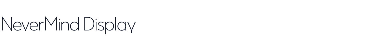 NeverMind Display — NeverMindDisplay-ExtraLight.ttf