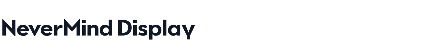 NeverMind Display — NeverMindDisplay-Extrabold.ttf