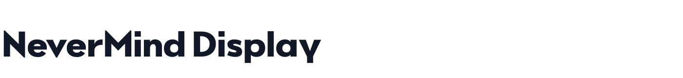 NeverMind Display — NeverMindDisplay-Heavy.ttf