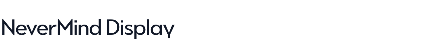 NeverMind Display — NeverMindDisplay-Medium.ttf