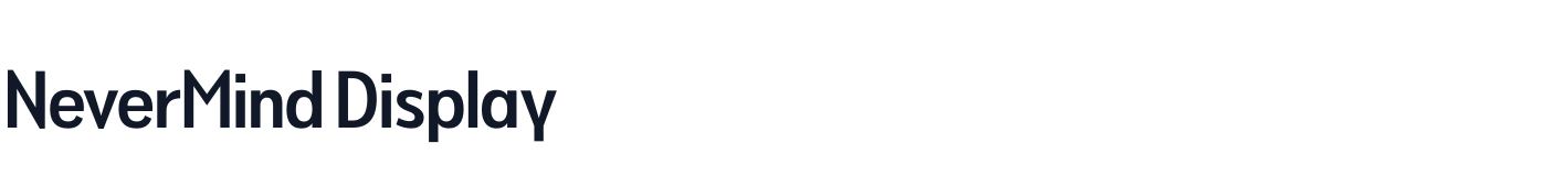 NeverMind Display — NeverMindDisplayCondensed-DemiBold.ttf