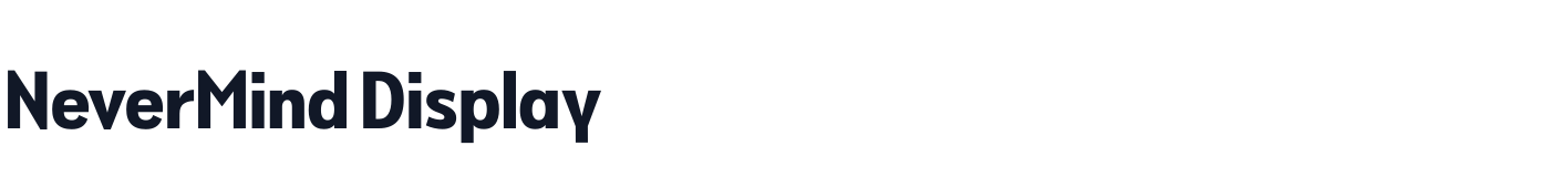 NeverMind Display — NeverMindDisplayCondensed-Extrabold.ttf