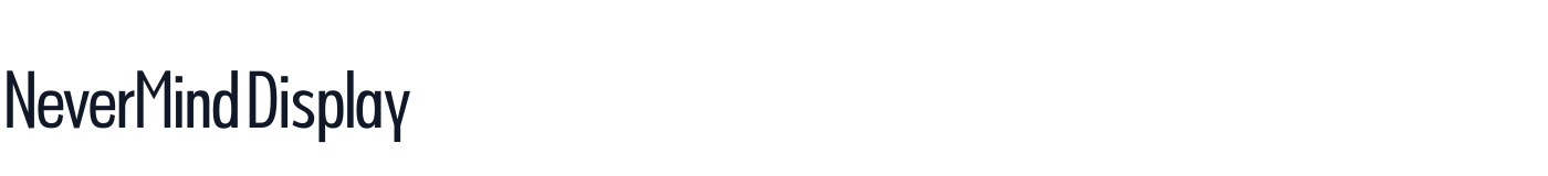 NeverMind Display — NeverMindDisplayUltraCondensed-Regular.ttf