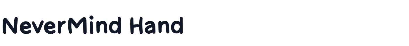NeverMind Hand — NeverMindHand-Bold.ttf