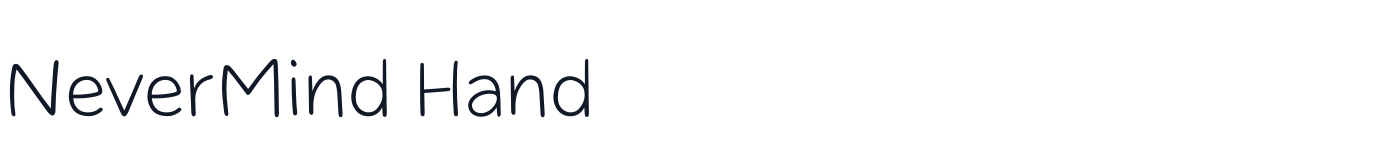 NeverMind Hand — NeverMindHand-ExtraLight.ttf