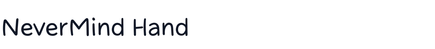 NeverMind Hand — NeverMindHand-Regular.ttf