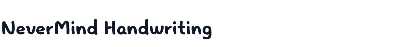 NeverMind Handwriting — NeverMindHandwriting-Bold.ttf