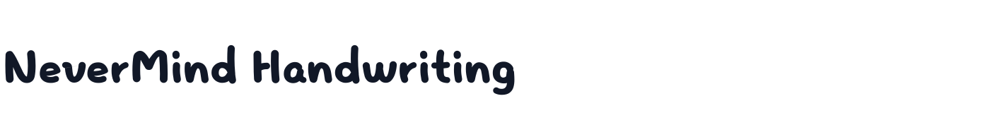 NeverMind Handwriting — NeverMindHandwriting-ExtraBold.ttf