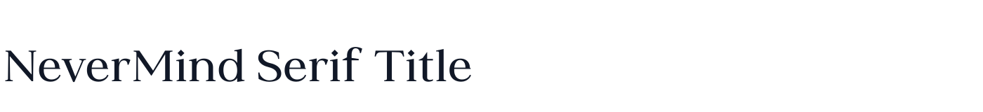 NeverMind Serif Title — NeverMindSerifTitle-Medium.ttf